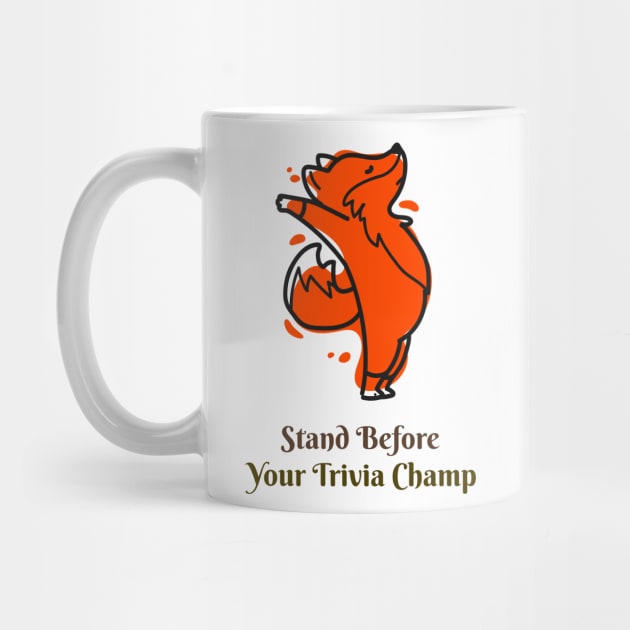 Stand Before Your Trivia Champ! by Sly Fox Trivia